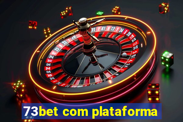 73bet com plataforma